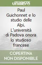 Offerta Del Giorno Paul Guichonnet e lo studio delle Alpi. L‘università di Padova onora lo studioso francese