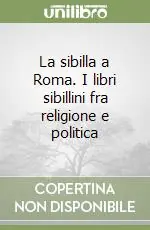 La sibilla a Roma. I libri sibillini fra religione e politica Occasione