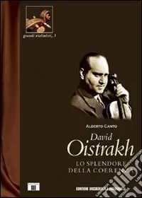 David Oistrakh. Lo splendore della coerenza Più Venduto