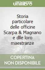 Storia particolare delle officine Scarpa & Magnano e dlle loro maestranze Promo Stagionale