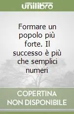 Prezzo Scontato Formare un popolo più forte. Il successo è più che semplici numeri