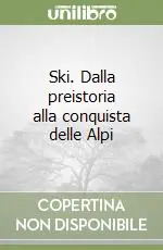 A Buon Prezzo Ski. Dalla preistoria alla conquista delle Alpi