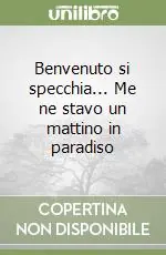 Compra Online Benvenuto si specchia... Me ne stavo un mattino in paradiso