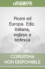 Piceni ed Europa. Ediz. italiana, inglese e tedesca Occasione Imperdibile