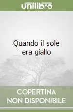Ordina Subito Quando il sole era giallo