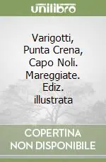 Professionale Varigotti, Punta Crena, Capo Noli. Mareggiate. Ediz. illustrata