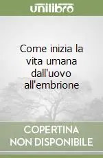 Come inizia la vita umana dall‘uovo all‘embrione Vendita Finale