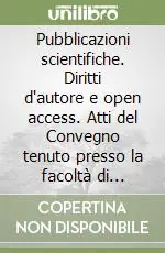 Pubblicazioni scientifiche. Diritti d‘autore e open access. Atti del Convegno tenuto presso la facoltà di giurisprudenza (Trento, 20 giugno 2008) Direttamente Dal Produttore
