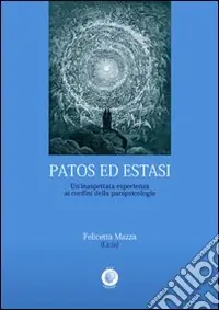Bestseller Patos ed estasi. Un‘inaspettata esperienza ai confini della parapsicologia