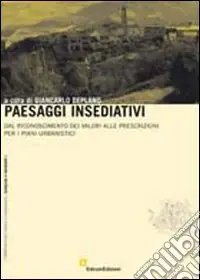 Paesaggi insediativi. Dal riconoscimento dei valori alle prescrizioni per i piani urbanistici Super Prezzo