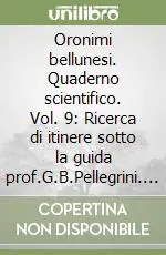 Oronimi bellunesi. Quaderno scientifico. Vol. 9 Ricerca di itinere sotto la guida prof.G.B.Pellegrini. Monte Punta, Fagarè, Spiz di Mezzodì Bestseller