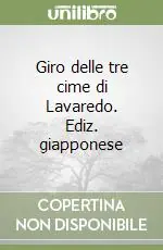 Giro delle tre cime di Lavaredo. Ediz. giapponese Reso Gratuito