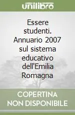 Offerta Essere studenti. Annuario 2007 sul sistema educativo dell‘Emilia Romagna