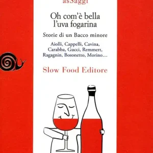 Oh com‘è bella l‘uva fogarina. Storie di una Bacco minore Prezzo Di Fabbrica