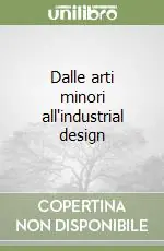Promozione Dalle arti minori all‘industrial design