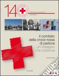 Il comitato della Croce Rossa di Padova. Un impegno che continua Ultime Pezzi