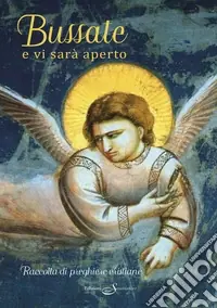 Ordina Subito Bussate e vi sarà aperto. Raccolta di preghiere cristiane