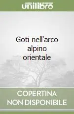 Occasione Imperdibile Goti nell‘arco alpino orientale