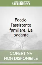 Faccio l‘assistente familiare. La badante Prezzo Ridotto