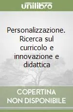 Esclusivo Personalizzazione. Ricerca sul curricolo e innovazione e didattica