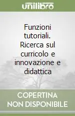 Occasione Funzioni tutoriali. Ricerca sul curricolo e innovazione e didattica