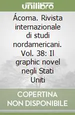 Compra Online Ácoma. Rivista internazionale di studi nordamericani. Vol. 38 Il graphic novel negli Stati Uniti