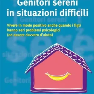 Genitori sereni in situazioni difficili Must-Have