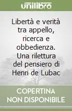 Promozione Libertà e verità tra appello, ricerca e obbedienza. Una rilettura del pensiero di Henri de Lubac