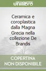 Ceramica e coroplastica dalla Magna Grecia nella collezione De Brandis Prezzo Di Fabbrica
