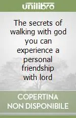 Offerta Limitata The secrets of walking with god you can experience a personal friendship with lord