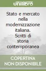 Stato e mercato nella modernizzazione italiana. Scritti di storia contemporanea Offerta Del Giorno