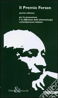 Ultime Pezzi Il premio Fersen. Per la promozione e diffusione della drammaturgia contemporanea