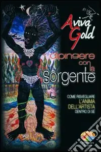 Dipingere con la sorgente, come risvegliare l‘anima dell‘artista dentro di sè Più Venduto
