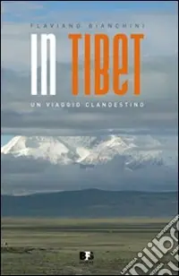 In Tibet. Un viaggio clandestino Miglior Prezzo