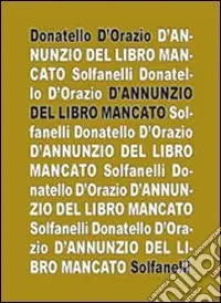 D‘Annunzio del libro mancato Soddisfatti O Rimborsati
