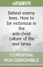 Economico Behind enemy lines. How to be victorious in the anti-christ culture of the end times