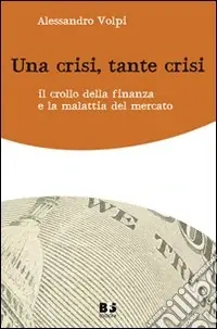 Ultimissimo Modello Una crisi, tante crisi. Il crollo della finanza e la malattia del mercato