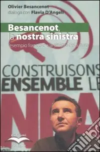 Ultima Occasione Besancenot la nostra sinistra. L‘esempio francese e la sinistra del futuro