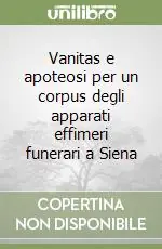 Nuovo Arrivo Vanitas e apoteosi per un corpus degli apparati effimeri funerari a Siena