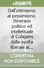 Dall‘ottimismo al pessimismo. Itinerario politico ed intellettuale di Colajanni dalla svolta liberale al fascismo Ultimissimo Modello