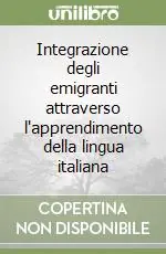 Integrazione degli emigranti attraverso l‘apprendimento della lingua italiana Compra Adesso
