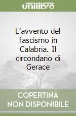 L‘avvento del fascismo in Calabria. Il circondario di Gerace Offerta Del Giorno