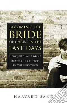 Novità Becoming the bride of Christ in the last days. How Jesus Will make the church ready in the endtimes