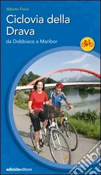 Nuova Collezione Ciclovia della Drava. Da Dobbiaco a Maribor