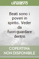 Compra Online Beati sono i poveri in spirito. Veder da fuori-guardare dentro