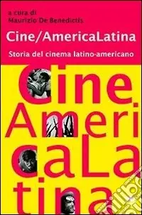 Esclusivo Cine/America Latina. Storia del cinema latino-americano