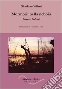 Mormorii nella nebbia. Racconti budriesi Compra Oggi Stesso