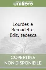 Lourdes e Bernadette. Ediz. tedesca Offerta Lampo