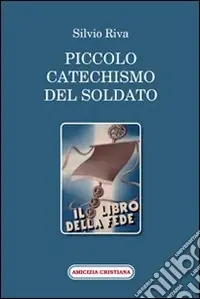 Piccolo catechismo del soldato. Il libro della fede Promozione