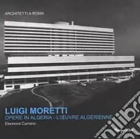 Luigi Moretti. Opere in Algeria. Ediz. italiana e francese Subito Disponibile